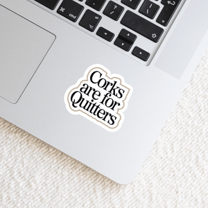 Corks Are for Quitters Sticker | Custom Sticker - The FlatFile Society