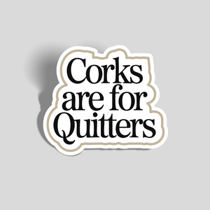 Corks Are for Quitters Sticker | Custom Sticker - The FlatFile Society