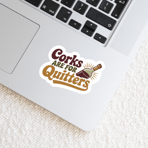 Corks Are for Quitters – Wine Sticker - The FlatFile Society