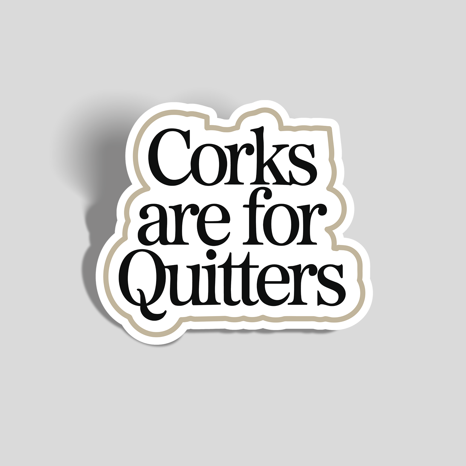 Corks Are for Quitters Sticker | Custom Sticker